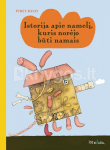 Istorija apie namelį, kuris norėjo būti namais