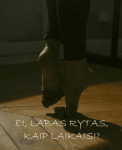 Ei, labas rytas, kaip laikaisi?