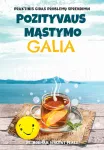 POZITYVAUS MĄSTYMO GALIA. Praktinis gidas problemų sprendimui