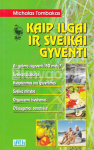 Kaip ilgai ir sveikai gyventi