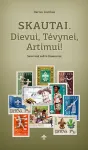 Skautai. Dievui, Tėvynei, Artimui! Skautybė pa&scaron;to ženkluose (knyga su defektais)