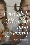 Papasakok apie gražų mūsų gyvenimą (knyga su defektais)