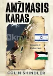 AMŽINASIS KARAS. Izraelis ir Palestina