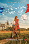 VIENĄ KARTĄ PRANCŪZIJOJE... Tobulas romanas dievinančioms viską, kas prancūzi&scaron;ka