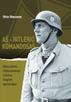 A&scaron; &ndash; Hitlerio komandosas. Mussolinio i&scaron;laisvinimas ir kitos slaptos operacijos
