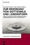 Zur Resonanz von Gottesbild und Lebensform: Christliche und islamische Perspektiven in Auseinandersetzung mit Hartmut Rosa