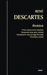Rinktinė. Proto vadovavimo taisyklės. Samprotavimas apie metodą. Apmąstymai apie pirmąją filosofiją. Filosofijos pradai