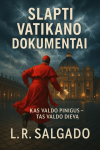 Slapti Vatikano dokumentai. Kas valdo pinigus &ndash; tas valdo Dievą