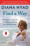 Find a Way: The Inspiring Story of One Womans Pursuit of a Lifelong Dream