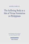 The Suffering Body as a Site of Virtue Formation in Philippians