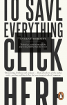 To Save Everything, Click Here: Technology, Solutionism, and the Urge to Fix Problems that Dont Exist
