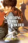 Searching for Bobby Fischer: The Father of a Prodigy Observes the World of Chess