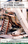The Day the Lion Roared: God's Presence Through Life's Challenges
