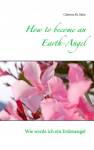 How to become an Earth-Angel: Wie werde ich ein Erdenengel