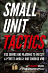 Small Unit Tactics: An Illustrated Manual