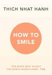How to Smile: The Monk Who Taught The Wolrd Mindfulness Time