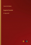 Eugenie Grandet: in large print