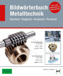 Bildw&ouml;rterbuch Metalltechnik: Deutsch - Englisch - Arabisch - Persisch