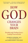 How God Changes Your Brain: Breakthrough Findings from a Leading Neuroscientist