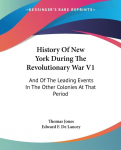 History Of New York During The Revolutionary War V1: And Of The Leading Events In The Other Colonies At That Period