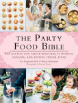 The Party Food Bible: 565 Recipes for Amuse-Bouches, Flavorful Canap&eacute;s, and Festive Finger Food