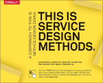 This Is Service Design Methods: A Companion to This Is Service Design Doing
