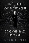 Ein&scaron;teinas. Laike ir erdvėje. 99 gyvenimo epizodai