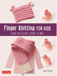 Finger Knitting for Kids: Super Cute & Easy Things to Make