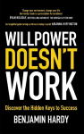 Willpower Doesnt Work: Discover the Hidden Keys to Success