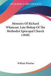 Memoirs Of Richard Whatcoat, Late Bishop Of The Methodist Episcopal Church (1828)