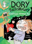 Dory Fantasmagory: Cant Live Without You