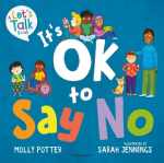 Its OK to Say No: A Lets Talk picture book to help young children understand giving and getting consent
