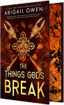 The Things Gods Break: A High-Stakes Greek Gods Romantasy