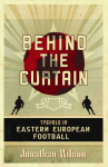 Behind the Curtain: Football in Eastern Europe