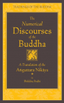 The Numerical Discourses of the Buddha: A Complete Translation of the Anguttara Nikaya