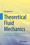 Theoretical Fluid Mechanics: An application-oriented introduction with detailed derivations
