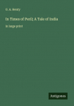 In Times of Peril; A Tale of India: in large print