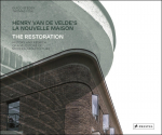 Henry van de Velde's La Nouvelle Maison: The Restoration: History and Rebirth of a Milestone of Modern Architecture