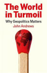 The World in Turmoil: Why Geopolitics Matters