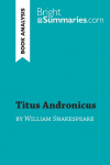 Titus Andronicus by William Shakespeare (Book Analysis): Detailed Summary, Analysis and Reading Guide