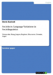 Sociolects. Language Variations in Sociolinguistics: Vernacular, Slang, Jargon, Register, Discourse, Domain, Argot