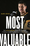 Most Valuable: How Sidney Crosby Became the Best Player in Hockeys Greatest Era and Changed the Game Forever