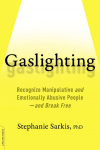 Gaslighting: Recognize Manipulative and Emotionally Abusive People -- And Break Free