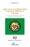 The Gulf Cooperation Council Project: 1981-2016 - The elusive potential for economic gain through regional integration