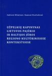 Užpelkių kapinynas Lietuvos pajūrio ir Baltijos jūros regiono kultūriniuose kontekstuose
