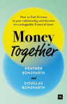 Money Together: How to find fairness in your relationship and become an unstoppable financial team