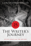 The Writers Journey: Mythic Structure for Writers. 25th Anniversary Edition