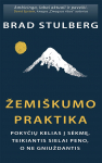 Žemi&scaron;kumo praktika. Pokyčių kelias į sėkmę, teikiantis sielai peno, o ne gniuždantis