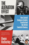 The Alienation Effect: How Central European &Eacute;migr&eacute;s Transformed the British Twentieth Century