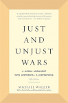 Just and Unjust Wars: A Moral Argument with Historical Illustrations